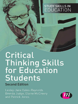 Critical Thinking Skills for Education Students - Lesley-Jane Eales-Reynolds, Brenda Judge, Elaine McCreery, Patrick Jones