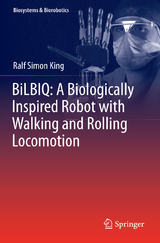 BiLBIQ: A Biologically Inspired Robot with Walking and Rolling Locomotion - Ralf Simon King