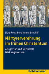 Märtyrerverehrung im frühen Christentum - Silke-Petra Bergjan, Beat Näf