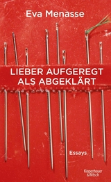 Lieber aufgeregt als abgeklärt -  Eva Menasse