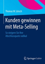 Kunden gewinnen mit Meta-Selling - Thomas W. Lörsch