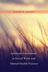 Spiritual Assessment in Social Work and Mental Health Practice - David Hodge