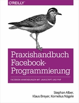 Praxishandbuch Facebook-Programmierung - Stephan Alber, Klaus Breyer, Kornelius Nägele