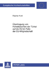 Übertragung von Hoheitsrechten der Türkei auf die EU im Falle der EU-Mitgliedschaft - Bilgütay Kural