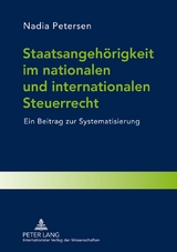 Staatsangehörigkeit im nationalen und internationalen Steuerrecht - Nadia Petersen