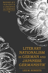 Literary Nationalism in German and Japanese «Germanistik» - Lee M. Roberts