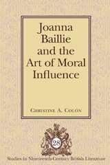 Joanna Baillie and the Art of Moral Influence - Christine A. Colón