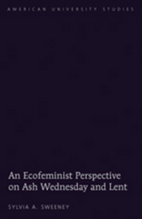 An Ecofeminist Perspective on Ash Wednesday and Lent - Sylvia S. Sweeney