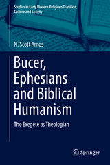 Bucer, Ephesians and Biblical Humanism - N. Scott Amos