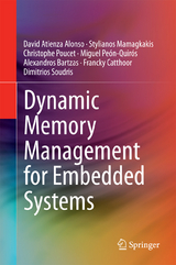 Dynamic Memory Management for Embedded Systems - David Atienza Alonso, Stylianos Mamagkakis, Christophe Poucet, Miguel Peón-Quirós, Alexandros Bartzas, Francky Catthoor, Dimitrios Soudris
