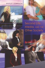 Second Life, Media, and the Other Society - Phylis Johnson