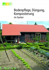 Bodenpflege, Düngung, Kompostierung im Garten - Ulrike Lindner, Claudia Dornbusch, Katharina Anneser, Martin Jauch, Annette Bucher