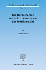 Die Herausnahme von Arbeitnehmern aus der Sozialauswahl. - Malte Wienker