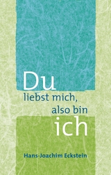 Du liebst mich, also bin ich - Eckstein, Hans-Joachim