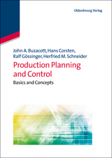 Production Planning and Control - John A. Buzacott, Hans Corsten, Ralf Gössinger, Herfried M. Schneider