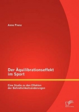 Der Äquilibrationseffekt im Sport: Eine Studie zu den Effekten der Befindlichkeitsänderungen - Anne Prenz