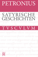 Satyrische Geschichten / Satyrica - Petron; Holzberg, Niklas