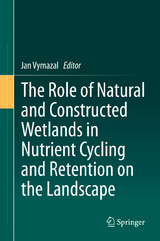 The Role of Natural and Constructed Wetlands in Nutrient Cycling and Retention on the Landscape - 