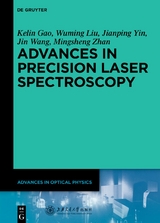Advances in Optical Physics / Advances in Precision Laser Spectroscopy - Kelin Gao, Wuming Liu, Jianping Yin, Jin Wang, Mingsheng Zhan