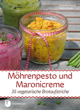 Möhrenpesto und Maronicreme - Sabine Fuchs, Susanne Heindl