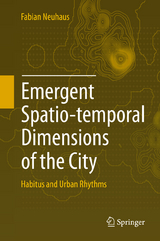 Emergent Spatio-temporal Dimensions of the City - Fabian Neuhaus
