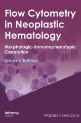 Flow Cytometry in Neoplastic Hematology - Gorczyca, Wojciech