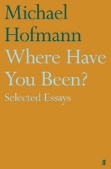 Where Have You Been? -  Michael Hofmann