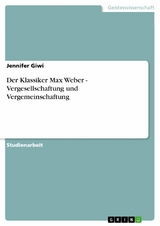 Der Klassiker Max Weber - Vergesellschaftung und Vergemeinschaftung -  Jennifer Giwi