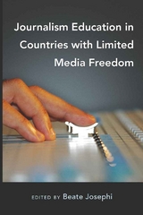 Journalism Education in Countries with Limited Media Freedom - 