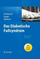 Das diabetische Fußsyndrom - Über die Entität zur Therapie - Dirk Hochlenert, Gerald Engels, Stephan Morbach
