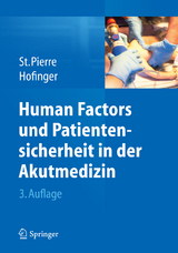 Human Factors und Patientensicherheit in der Akutmedizin - Michael St.Pierre, Gesine Hofinger
