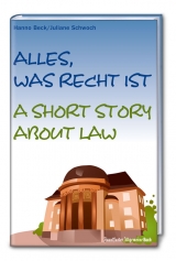 Alles, was Recht ist / A short story about law - Hanno Beck, Juliane Schwoch