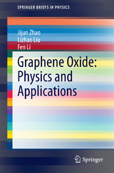 Graphene Oxide: Physics and Applications - Jijun Zhao, Lizhao Liu, Fen Li