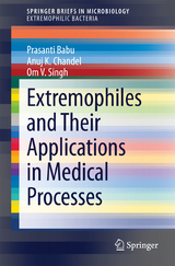 Extremophiles and Their Applications in Medical Processes - Prasanti Babu, Anuj K. Chandel, Om V. Singh