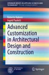 Advanced Customization in Architectural Design and Construction - Roberto Naboni, Ingrid Paoletti