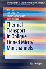 Thermal Transport in Oblique Finned Micro/Minichannels - Yan Fan, Poh Seng Lee, Pawan Kumar Singh, Yong Jiun Lee