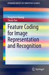Feature Coding for Image Representation and Recognition - Yongzhen Huang, Tieniu Tan