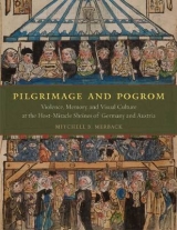 Pilgrimage and Pogrom - Mitchell B. Merback