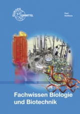 Fachwissen Biologie und Biotechnik - Claus-Dieter Paul, Alexander Rotthues