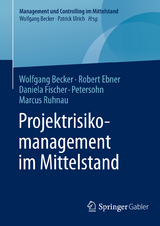 Projektrisikomanagement im Mittelstand - Wolfgang Becker, Robert Ebner, Daniela Fischer-Petersohn, Marcus Ruhnau