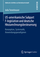 US-amerikanische Subpart F-legislation und deutsche Hinzurechnungsbesteuerung - Julia Trennheuser