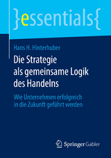 Die Strategie als gemeinsame Logik des Handelns - Hans H. Hinterhuber