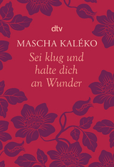 Sei klug und halte dich an Wunder Gedanken über das Leben - Mascha Kaléko