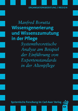 Wissensgenerierung und Wissenszumutung in der Pflege - Manfred Borutta