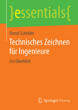 Technisches Zeichnen für Ingenieure - Bernd Schröder