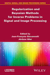 Regularization and Bayesian Methods for Inverse Problems in Signal and  Image Processing - 