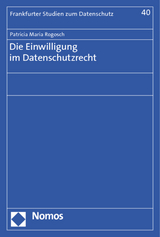 Die Einwilligung im Datenschutzrecht - Patricia Maria Rogosch