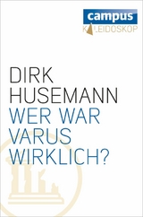 Wer war Varus wirklich? -  Dirk Husemann