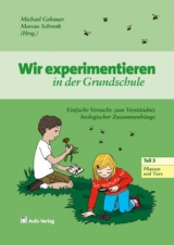 Experimente in der Grundschule / Wir experimentieren in der Grundschule - Pflanzen und Tiere, Teil 3 - Petra Baisch, Silke Braun, Michael Gebauer, Walter Pareigis, Marcus Schrenk, Anja Vocilka