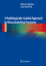 A Radiologically-Guided Approach to Musculoskeletal Anatomy - Alberto Tagliafico, Carlo Martinoli